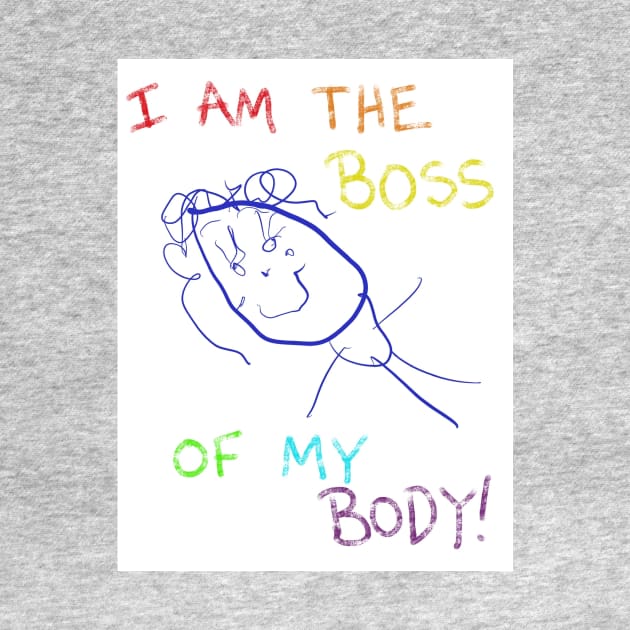 I Am The Boss of My Body by Alexandra by Littlehouse